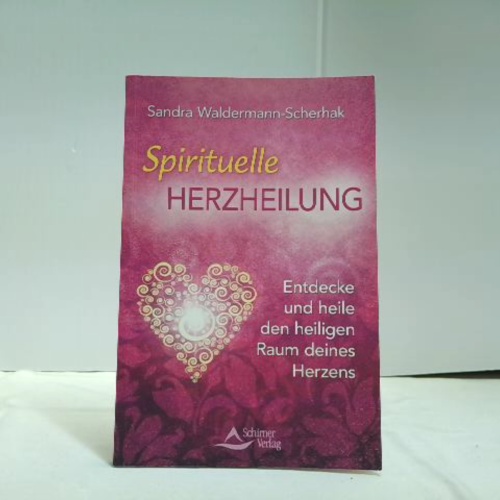 Buch / Spirituelle Herzheilung: Entdecke und heile den heiligen Raum deines Herzens
