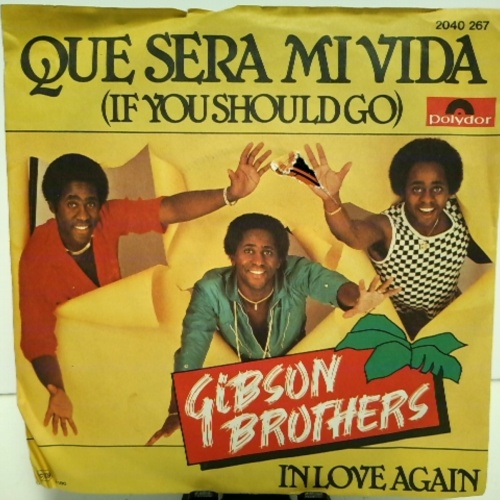 SINGLE / Gibson Brothers – Que Sera Mi Vida (If You Should Go)