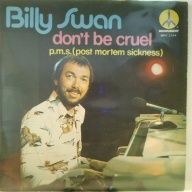 SINGLE / Billy Swan – Don't Be Cruel / P.M.S. (Post Mortem Sickness)