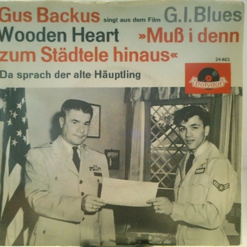 SINGLE / Gus Backus – Wooden Heart »Muß I Denn Zum Städtele Hinaus«