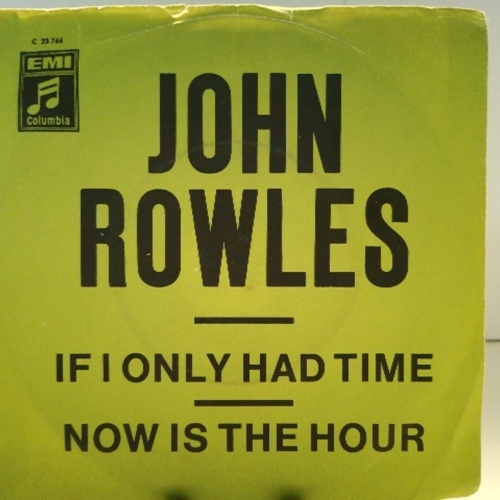 SINGLE / John Rowles – If I Only Had Time / Now Is The Hour