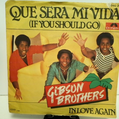 SINGLE / Gibson Brothers – Que Sera Mi Vida (If You Should Go)
