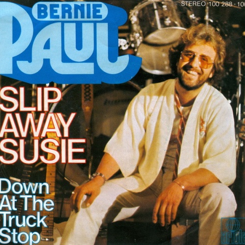 Vinyl / Bernie Paul - Slip Away Susie / Down At The Truck Stop
