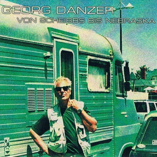 CD / Georg Danzer - Von Scheibbs Bis Nebraska