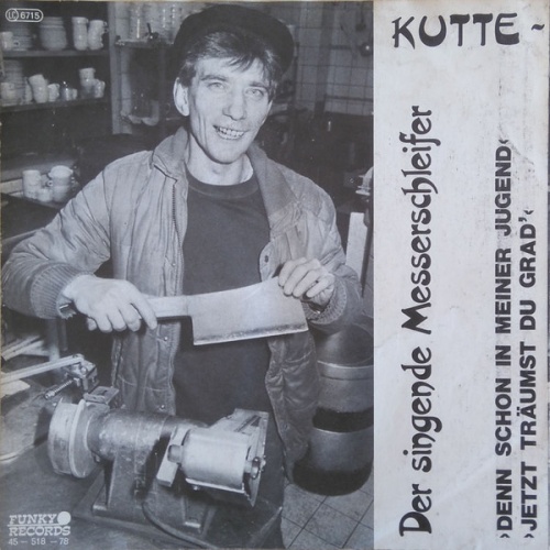 Vinyl / Kutte - Der Singende Messerschleifer* - Denn Schon In Meiner Jugend
