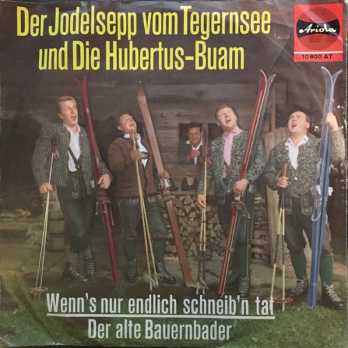 Vinyl / Der Jodelsepp Vom Tegernsee Und Die Hubertus-Buam - Wenn's Nur Endlich Schneib'n Tat / Der Alte Bauernbader