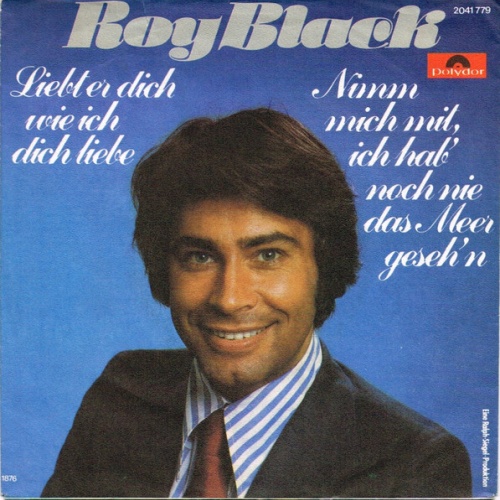 Vinyl / Roy Black - Liebt Er Dich Wie Ich Dich Liebe / Nimm Mich Mit, Ich Hab' Noch Nie Das Meer Geseh'n