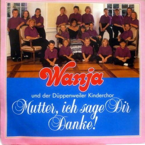 Vinyl / Wanja (4) Und Der Düppenweiler Kinderchor* - Mutter, Ich Sage Dir Danke!