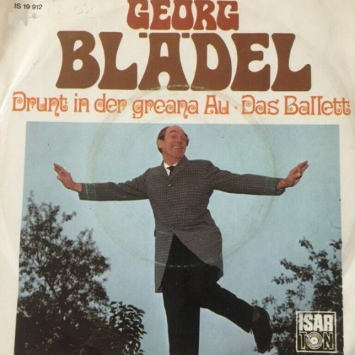 Vinyl / Georg Blädel - Drunt In Der Greana Au / Das Ballett