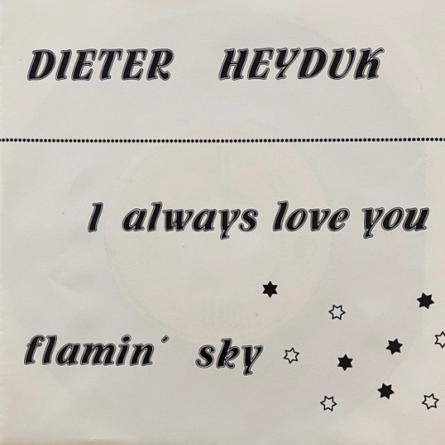 Vinyl / Dieter Heyduk - I Always Love You / Flamin' Sky