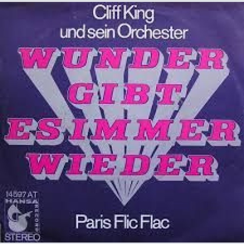 Vinyl / Cliff King Und Sein Orchester - Wunder Gibt Es Immer Wieder / Paris Flic Flac