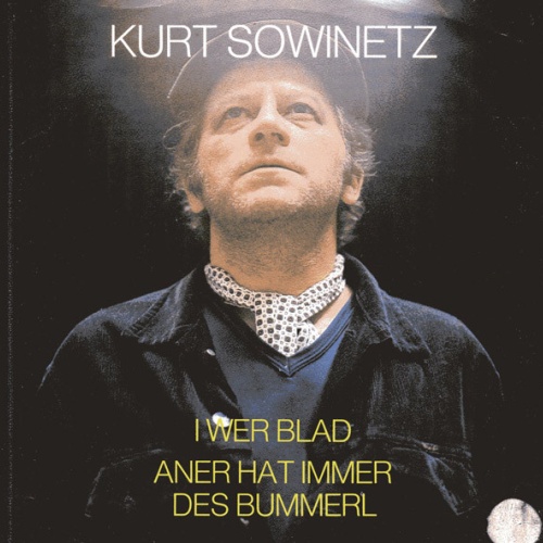 Vinyl / Kurt Sowinetz - I Wer Blad / Aner Hat Immer Des Bummerl
