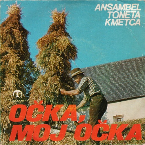 Vinyl / Ansambel Toneta Kmetca - Očka, Moj Očka