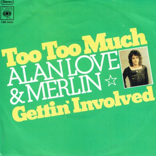 Vinyl / Alan Love* & Merlin (14) - Too Too Much / Gettin' Involved