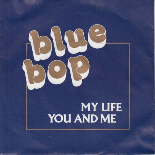 Vinyl / Blue Bop (2) - My Life / You And Me