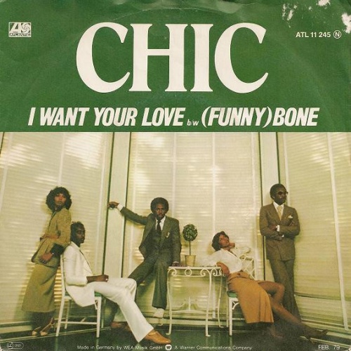 Vinyl / Chic - I Want Your Love / (Funny) Bone