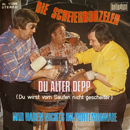 Vinyl / Die Scheierborzeler* - Du Alter Depp (Du Wirst Vom Saufen Nicht Gescheiter) / Wir Haben Nichts Im Portemonnaie