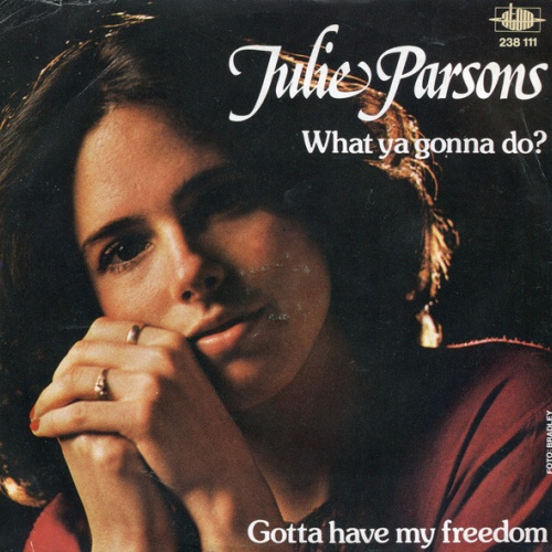 Vinyl / Julie Parsons - What Ya Gonna Do? / Gotta Have My Freedom