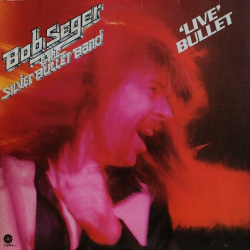 Vinyl / Bob Seger And The Silver Bullet Band - 'Live' Bullet