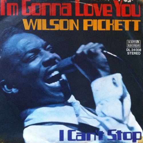 Vinyl / Wilson Pickett - I'm Gonna Love You / I Can't Stop
