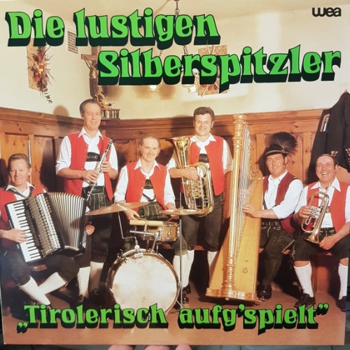 Vinyl / Die Lustigen Silberspitzler* - Tirolerisch Aufg'spielt