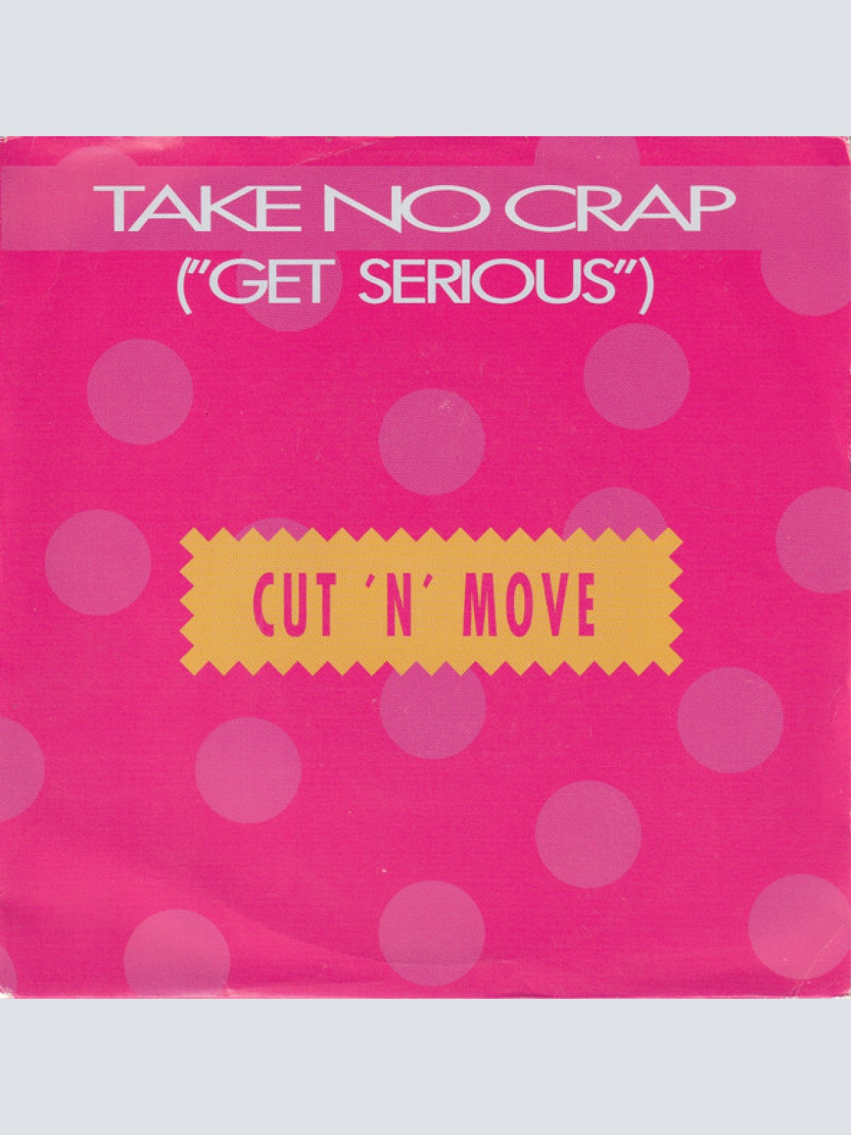 Vinyl / Cut 'N' Move - Take No Crap (Get Serious)