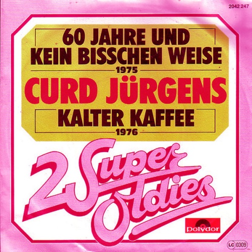 Vinyl / Curd Jürgens - 60 Jahre Und Kein Bisschen Weise / Kalter Kaffee