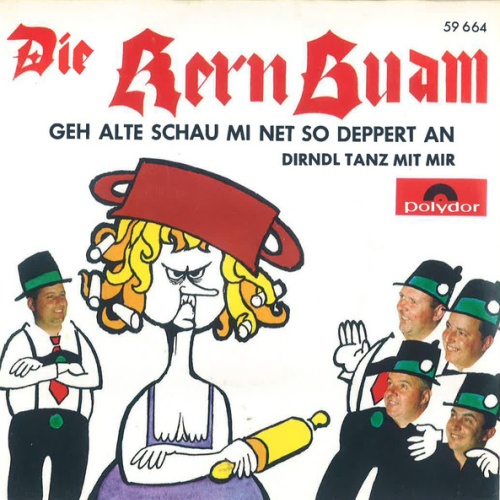Vinyl / Die Kern Buam - Geh Alte Schau Mi Net So Deppert An / Dirndl Tanz Mit Mir