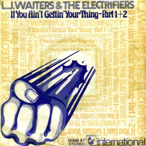 Vinyl / L.J.Waiters & The Electrifiers - If You Ain't Getting Your Thing