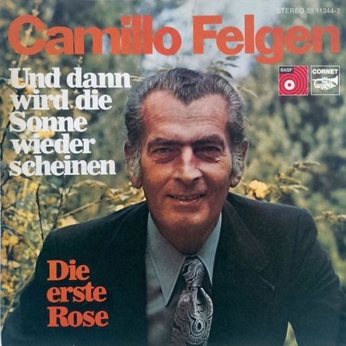 Vinyl / Camillo Felgen - Und Dann Wird Die Sonne Wieder Scheinen / Die Erste Rose