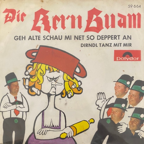 Vinyl / Die Kern Buam - Geh Alte Schau Mi Net So Deppert An / Dirndl Tanz Mit Mir