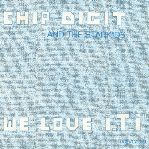 Vinyl / Chip Digit And The Starkids - We Love „I. T. I”