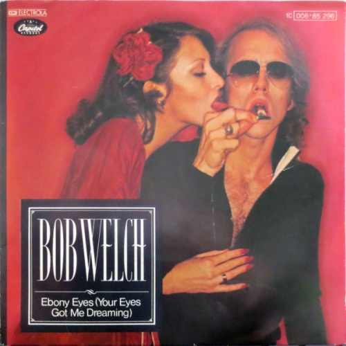 Vinyl / Bob Welch - Ebony Eyes (Your Eyes Got Me Dreaming)