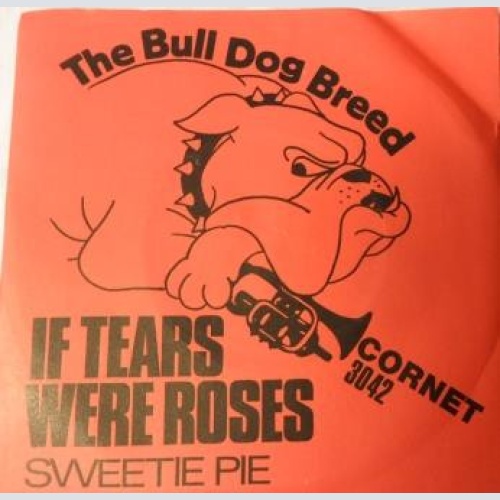 Vinyl / The Bull Dog Breed - If Tears Were Roses / Sweetie Pie