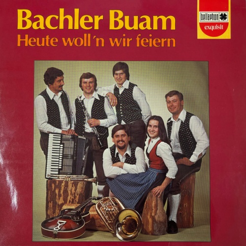 Vinyl / Bachler Buam - Heute Woll'n Wir Feiern
