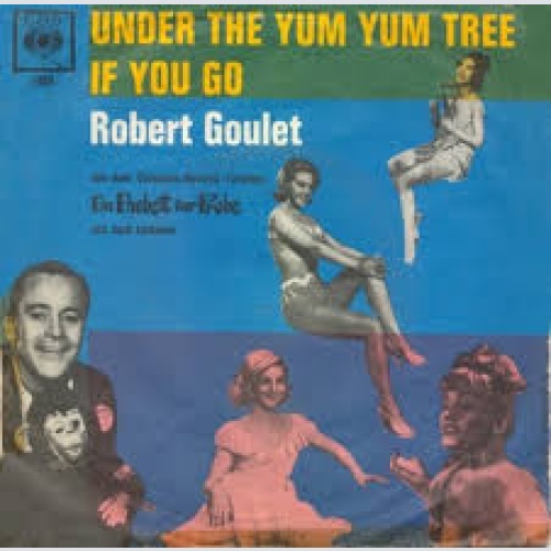 Vinyl / Robert Goulet - Under The Yum Yum Tree / If You Go