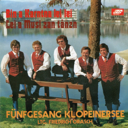 Vinyl / Fünfgesang Klopeinersee , Ltg: Friedrich Orasch - Bin A Karntna Lei Lei / Lei A Musi Zan Tånzn