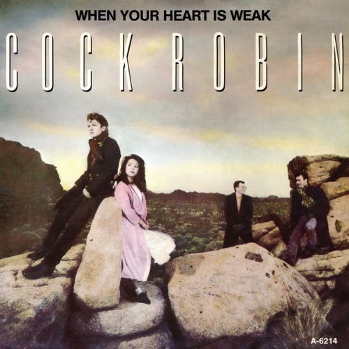 Vinyl / Cock Robin - When Your Heart Is Weak