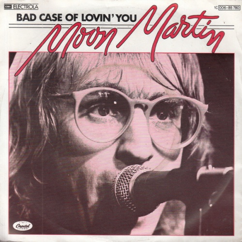 Vinyl / Moon Martin - Bad Case Of Lovin' You