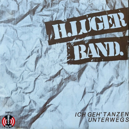 Vinyl / H. Luger Band - Ich Geh' Tanzen / Unterwegs