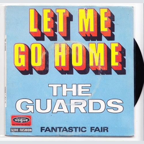 Vinyl / The Guards - Let Me Go Home / Fantastic Fair