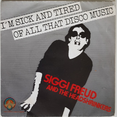 Vinyl / Siggi Freud And The Headshrinkers - I'm Sick And Tired Of All That Disco Music