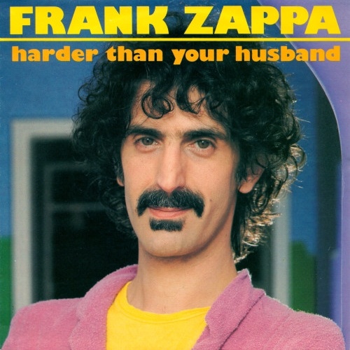 Vinyl / Frank Zappa - Harder Than Your Husband