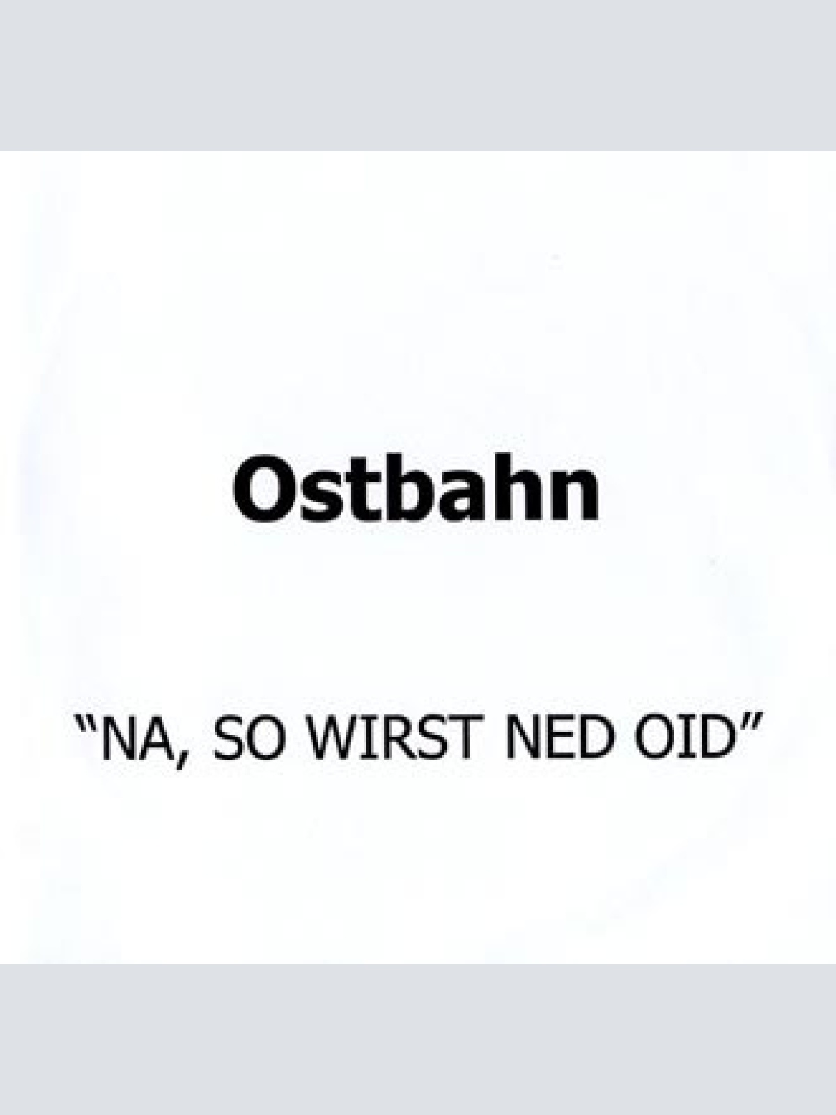 CD / Ostbahn* - Na, So Wirst Ned Oid