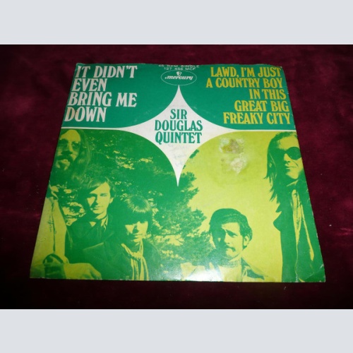 Vinyl / Sir Douglas Quintet - It Didn't Even Bring Me Down / Lawd, I'm Just A Country Boy In This Great Big Freaky City