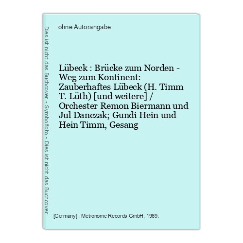 Lübeck : Brücke zum Norden - Weg zum Kontinent: Zauberhaftes Lübeck (H. Timm T.