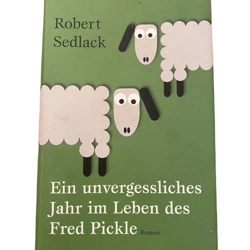 1993 Robert Sedlack EIN UNVERGESSLICHES JAHR IM LEBEN DES FRED PICKLE ROMAN HC