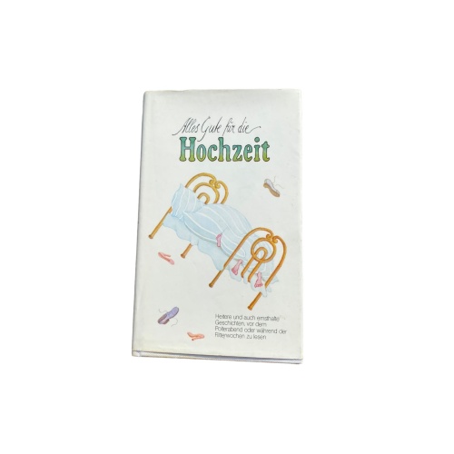 ALLES GUTE FÜR DIE HOCHZEIT heitere u. auch ernsthafte Geschichten +Abb