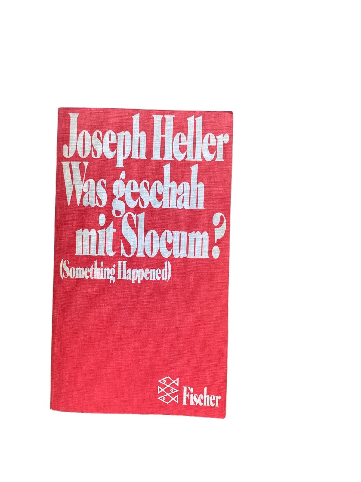 Joseph Heller WAS GESCHAH MIT SLOCUM? Roman Fischer +Abb