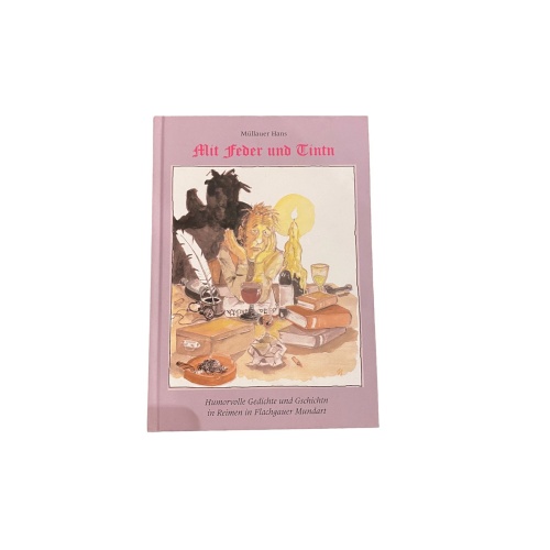 4386 Müllauer MIT FEDER UND TINTN: HUMORVOLLE GEDICHTE... IN FLACHGAUER MUNDART